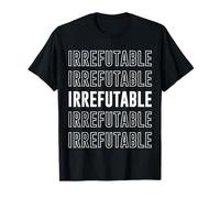 Irrefutable T-Shirt