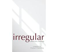 Irregular: A Short Story Anthology