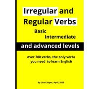 Irregular and Regular Verbs: Basic, Intermediate and Advanced Levels