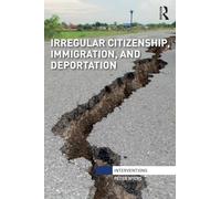 Irregular Citizenship, Immigration, and Deportation (Interventions)