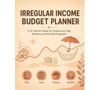 Irregular Income Budget Planner: A 12-Month Guide for Freelancers, Gig Workers and the Self-Employed