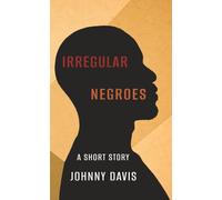 Irregular Negroes: A Short Story