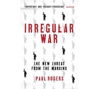 Irregular War: ISIS and the New Threat from the Margins