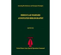 Irregular Warfare Annotated Bibliography: 2 JUNE 2011 - Assessing Revolutionary and Insurgent Strategies