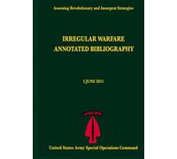 Irregular Warfare Annotated Bibliography: 2 JUNE 2011 - Assessing Revolutionary and Insurgent Strategies