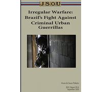 Irregular Warfare: Brazil’s Fight Against Criminal Urban Guerrillas