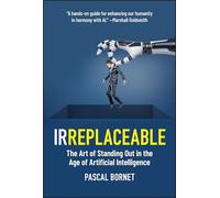 IRREPLACEABLE: The Art of Standing Out in the Age of Artificial Intelligence