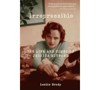 Irrepressible: The Life and Times of Jessica Mitford