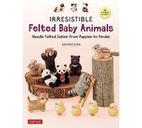 Irresistible Felted Baby Animals: Needle Felted Cuties from Puppies to Pandas (with Actual-Sized Diagrams)