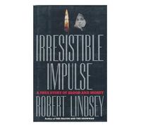 Irresistible Impulse: A True Story of Blood and Money