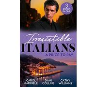 Irresistible Italians: A Price To Pay: Di Sione's Innocent Conquest (The Billionaire's Legacy) / Bought by Her Italian Boss / The Truth Behind his Touch