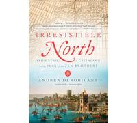 Irresistible North: From Venice to Greenland on the Trail of the Zen Brothers (Vintage)