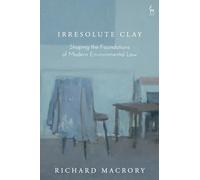 Irresolute Clay: Shaping the Foundations of Modern Environmental Law