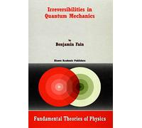 Irreversibilities in Quantum Mechanics: 113 (Fundamental Theories of Physics, 113)