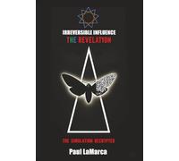 Irreversible Influence: The Revelation (2nd Edition)