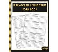Irrevocable Living Trust Form Book: Estate Planning Record Book to Organize Trust Information, Trustees, Beneficiaries, Assets, Property and Distribution Instructions