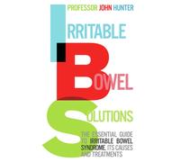 Irritable Bowel Solutions : The essential guide to IBS, its causes and treatments