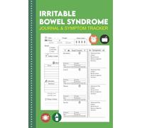 Irritable Bowel Syndrome Journal & Symptom Tracker: Detailed Daily IBS Pain Assessment Diary, For Tracking Mood, Water Intake, Medication & Supplement, Workouts, Calories, Food Triggers & Reactions.