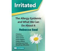 Irritated : The Allergy Epidemic and What We Can Do About It