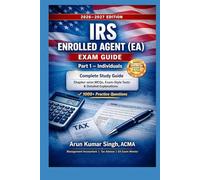 IRS Enrolled Agent (EA) Exam Part 1 - Individuals | Study Guide with 1000+ MCQs: Complete Study Guide for EA Exam 2026-2027 (IRS EA Exam Master Series 2026)
