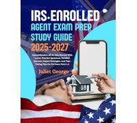 IRS ENROLLED AGENT EXAM PREP STUDY GUIDE 2025-2027: Comprehensive All-in-One Success with 2,200+ Practice Questions, Detailed Answers, Expert Strategies, and Test-Taking Tips for EA Exam Parts 1-3