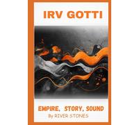 IRV GOTTI: EMPIRE, STORY, SOUND