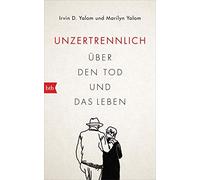 Irvin D. Yalom Marilyn Yalom Regin Unzertrennlich: Über den Tod und (Paperback)