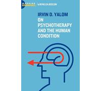 Irvin D. Yalom: On Psychotherapy and the Human Condition (Working Biographies)