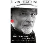 Irvin D. Yalom Wie man wird, was man ist: Memoiren eines Psychother (Paperback)