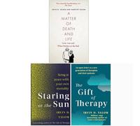 Irvin Yalom Collection 3 Books Set (A Matter of Death and Life, Staring At The Sun, The Gift Of Therapy)
