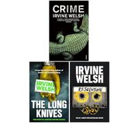 Irvine Welsh Crime Series 3 Books Collection Set (Crime, The Long Knives & Resolution)