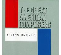 IRVING BERLIN GREAT AMERICAN COMPOSERS