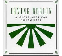 Irving Berlin - Great American Songwriter