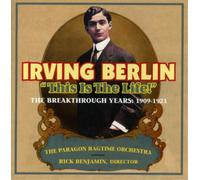 The Paragon Ragtime Orchestra with Rick Benjamin - This Is The Life! The Breakthrough Years: 1909 1921