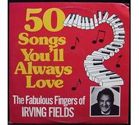 IRVING FIELDS 50 SONGS YOU'LL ALWAYS LOVE vinyl record
