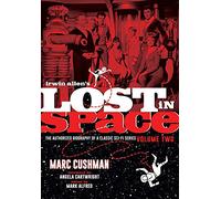 Irwin Allen's Lost in Space Volume Two: The authorized birography of a classic Sci-Fi Series: 2