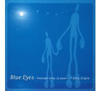 Irwin, Greg - Blue Eyes: Beautiful Songs Of Japan