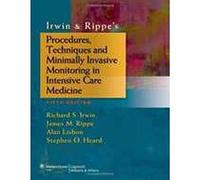Irwin & Rippe's Procedures, Techniques and Minimally Invasive Monitoring in Intensive Care Medicine