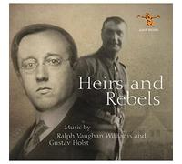 Ralph Vaughan Williams : Heirs and Rebels: Music By Ralph Vaughan Williams and