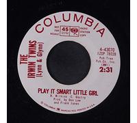 IRWIN TWINS - play it smart little girl 45 rpm single