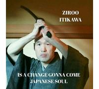 IS A CHANGE GONNA COME / JAPANESE SOUL