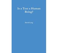 Is a Text a Human Being?