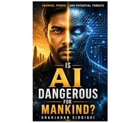 Is AI Dangerous for Mankind?: Promise, Power, and Potential Threats