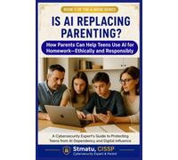 IS AI REPLACING PARENTING?: How Parents Can Help Teens Use AI for Homework-Ethically and Responsibly