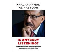 Is Anybody Listening?: How World Leaders Ignored Prescient Warnings on the Middle East