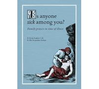 Is Anyone Sick Among You?: Family Prayers in Time of Illness