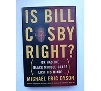 Is Bill Cosby Right?: Or Has the Black Middle Class Lost Its Mind?