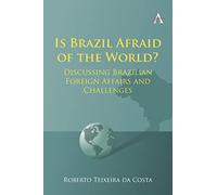 Is Brazil Afraid of the World?: Discussing Brazilian Foreign Affairs and Challenges