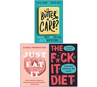Is Butter a Carb, Just Eat It, The F*ck It Diet [Hardcover] 3 Books Collection Set