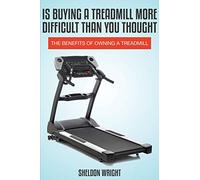 Is Buying a Treadmill More Difficult Than You Thought: The Benefits of Owning a Treadmill
